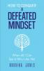 How To Conquer A Defeated Mindset
