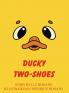DUCKY TWO-SHOES