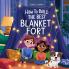 How to Build the Best Blanket Fort