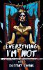 Everything I'm Not