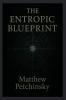 The Entropic Blueprint