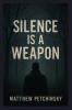 Silence Is a Weapon