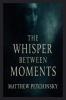 The Whisper Between Moments