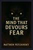 The Mind That Devours Fear