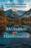 From Meditation to Manifestation