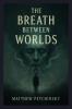 The Breath Between Worlds