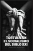 La Tortura en el Socialismo del Siglo XXI
