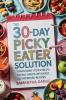 The 30-Day Picky Eater Solution