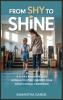 From Shy to Shine