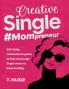 Creative Single #Mompreneur