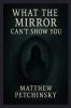 What the Mirror Can't Show You