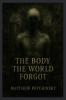 The Body the World Forgot