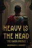 HEAVY IS THE HEAD