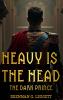 HEAVY IS THE HEAD