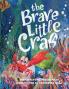 The Brave Little Crab - A Children's Book for Ages 4-10 Discover the Ocean Tale Teaching Kids that Whoever You Are It's Okay to Be Different - Inclusive Books for Kids to Help Embrace Uniqueness