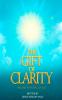 THE GIFT OF CLARITY