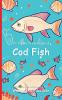 It's Time to Learn about Cod Fish