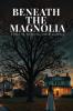 Beneath The Magnolia