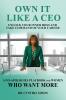 Own It Like a CEO Unlock Your Inner Boss and Take Command of Your Career