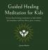 Guided Healing Meditation for Kids