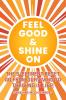 FEEL GOOD & SHINE ON
