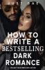 How to Write a Bestselling Dark Romance