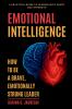 EMOTIONAL INTELLIGENCE  How to Be a Brave Emotionally Strong Leader