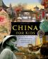 China for Kids Through the Lives of its Thinkers Heroes and Emperors