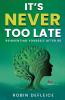 It's Never Too Late