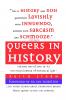 Queers in History Volume One of Two (A-K)
