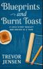 Blueprints and Burnt Toast