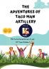 The Adventures of Taco Man Artillery.