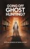Going Off Ghost Hunting?