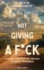 Welcome to the Wonderful World of Not Giving a F*uck