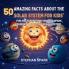 50 Amazing Facts About the Solar System for Kids