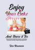 Enjoy Your Cake and Share It Too