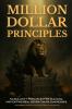 Million Dollar Principles - No Bullsh*t Principles for Building and Exiting Real Seven-Figure Businesses