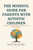 The Mindful Guide for Parents with Autistic Children