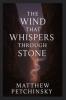 The Wind That Whispers Through Stone