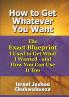 How to Get Whatever You Want