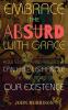 Embrace the Absurd with Grace