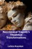 Neoclassical Tragedy's Theatrical Transformations