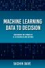 Machine Learning Data To Decision