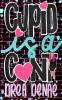 Cupid Is A...