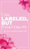 I Was Labeled But It Didn't Define Me