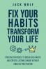 Fix Your Habits Transform Your Life