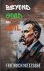 Beyond Good and Evil by Friedrich Nietzsche (Annotated with Author Bio and Published by Polis & Praxis Classics)