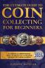 The Ultimate Guide To Coin Collecting For Beginners