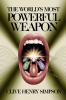 The World's Most  Powerful Weapon