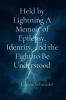 Held by Lightning A Memoir of Epilepsy Identity and the Fight to Be Understood